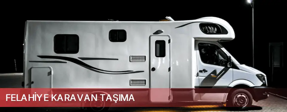 Felahiye İlçemi Karavan Taşıma
