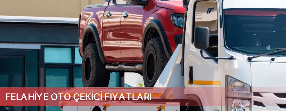 Felahiye İlçemi Oto Çekici Fiyatları